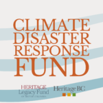 Orange text reads Climate Disaster Response Fund with Heritage Legacy Fund and Heritage BC logos underneath