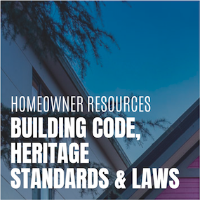 Homeowner Resources - Building Code, Heritage Standards and Laws