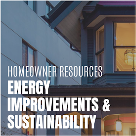 Homeowner Resources - Energy Improvements and Sustainability