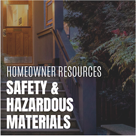 Homeowner Resources - Safety & hazardous materials