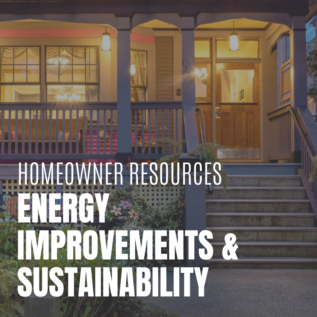 Homeowner Resources - energy improvements and sustainability