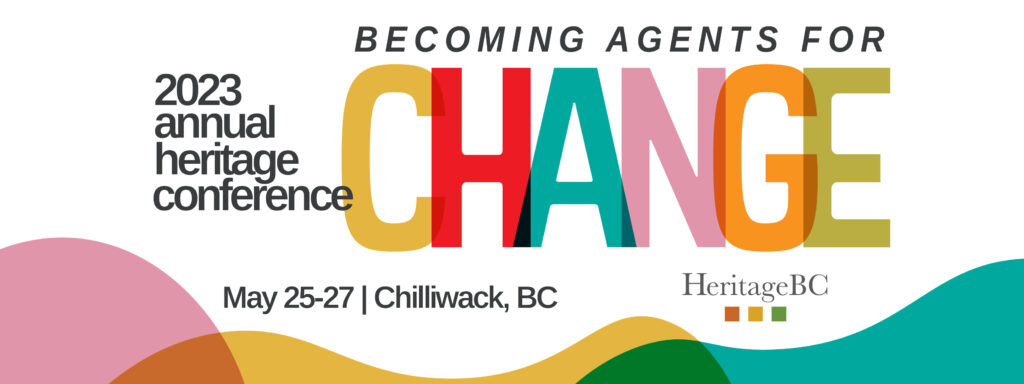 Heritage BC 2023 Conference Becoming Agents for Change Banner